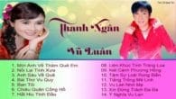 Những Tuyệt Phẩm Song Ca Hay Nhất Của Thanh Ngân- Vũ Luân