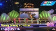 Vầng trăng cổ nhạc 7/4/2016