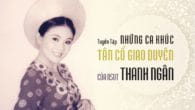 Tuyển Tập Ca Khúc Tân Cổ Giao Duyên Của Thanh Ngân