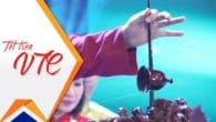 Chương trình nghệ thuật: Tiếng đàn bầu