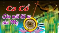 Ca cổ: Còn mãi lời của mẹ