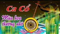Ca cổ: Mùa hoa thương nhớ
