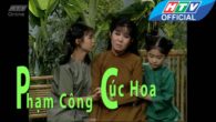 Cải lương: Phạm Công Cúc Hoa phần 6