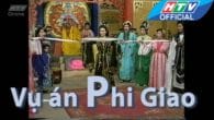 Cải lương: Vụ án Phi Giao (Ác lai ác báo)