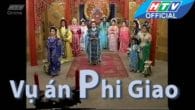 Cải lương: Vụ án Phi Giao( Sự thật phơi bày )