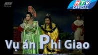 Cải lương: Vụ án Phi Giao(Con dại cái mang)