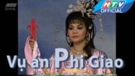 Cải lương: Vụ án Phi Giao(Không chịu kiếp chung chồng)