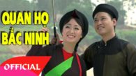 Những ca khúc quan họ  Bắc Ninh hay nhất chọn lọc