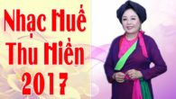 Tuyển tập 17 ca khúc về Huế hay nhất 2017 của NSND Thu Hiền
