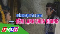 Trích đoạn cải lương Đêm lạnh chùa hoang