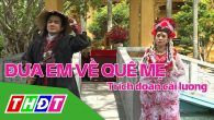 Trích đoạn cải lương Đưa em về quê mẹ
