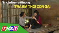 Trích đoạn cải lươngTrả em thời con gái