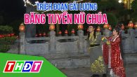 Trích đoạn: Băng Tuyền nữ chúa